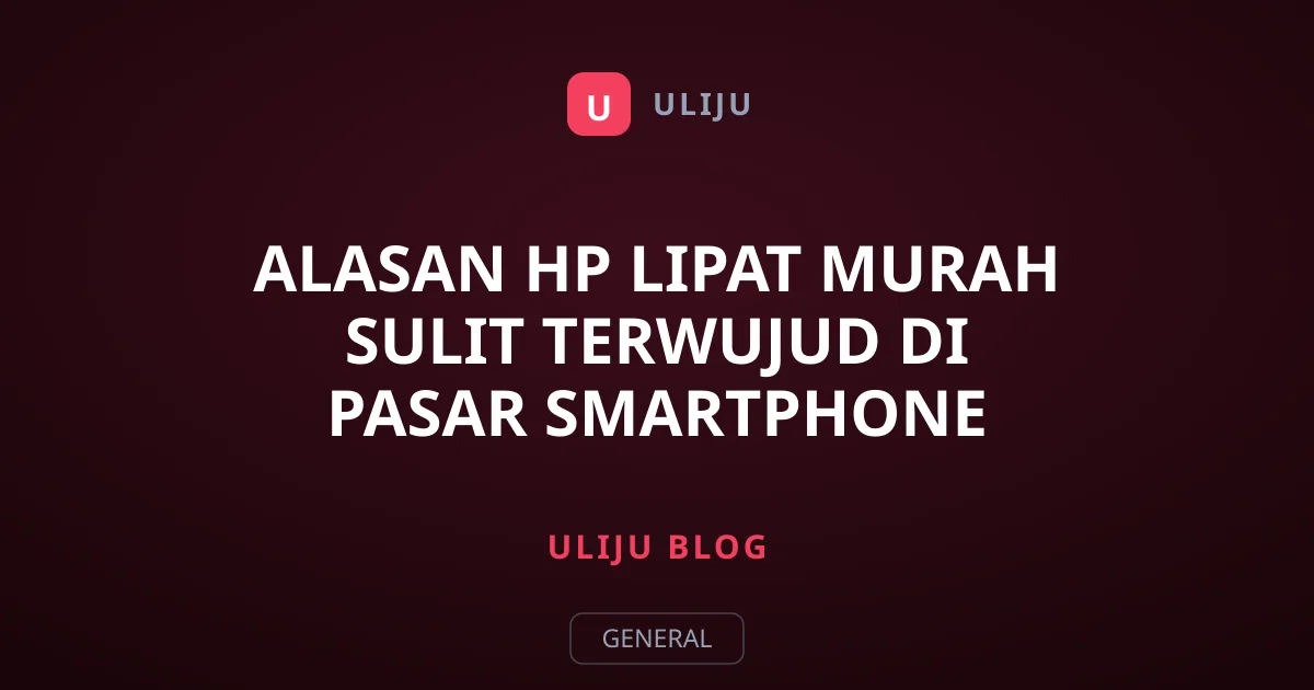 Alasan HP Lipat Murah Sulit Terwujud di Pasar Smartphone