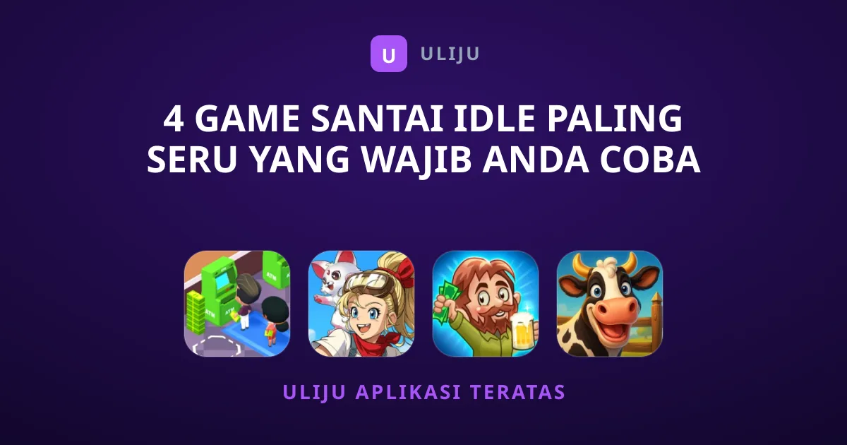 4 Game Santai Idle Paling Seru yang Wajib Anda Coba